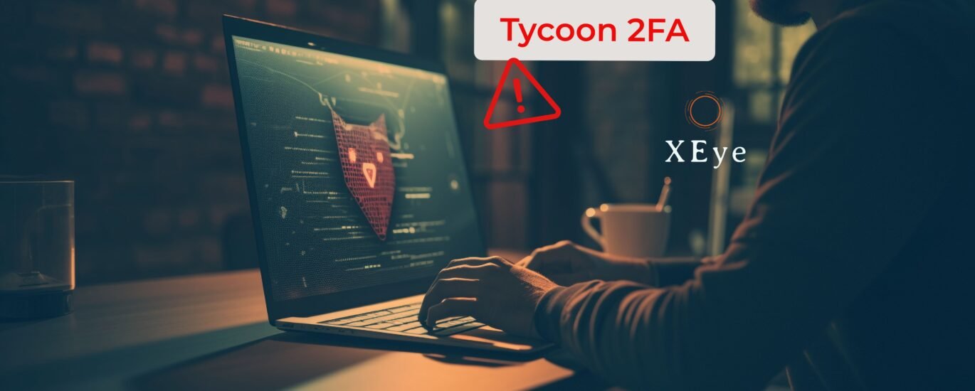 Tycoon 2FA Blog Post - XEye Security